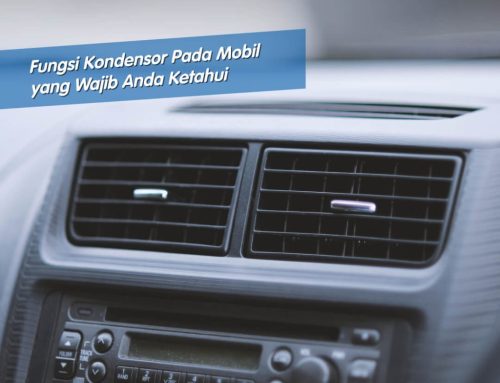 Fungsi Kondensor Pada Mobil yang Wajib Anda Ketahui