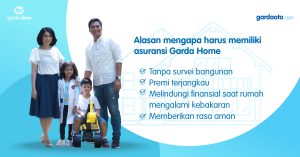 Alasan mengapa harus memiliki asuransi rumah Garda Home