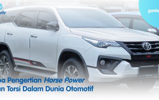 Apa Pengertian Horse Power dann Torsi dalam Dunia Otomotif