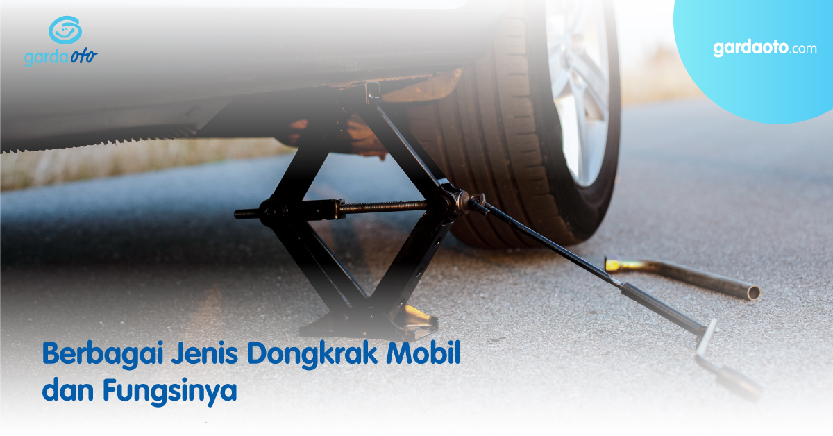 Berbagai Jenis Dongkrak Mobil dan Fungsinya 