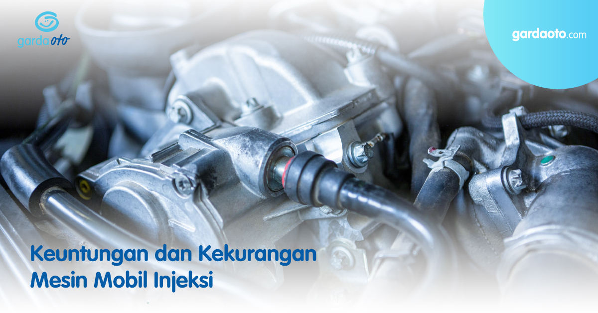 Keuntungan dan Kekurangan Mesin Mobil Injeksi 