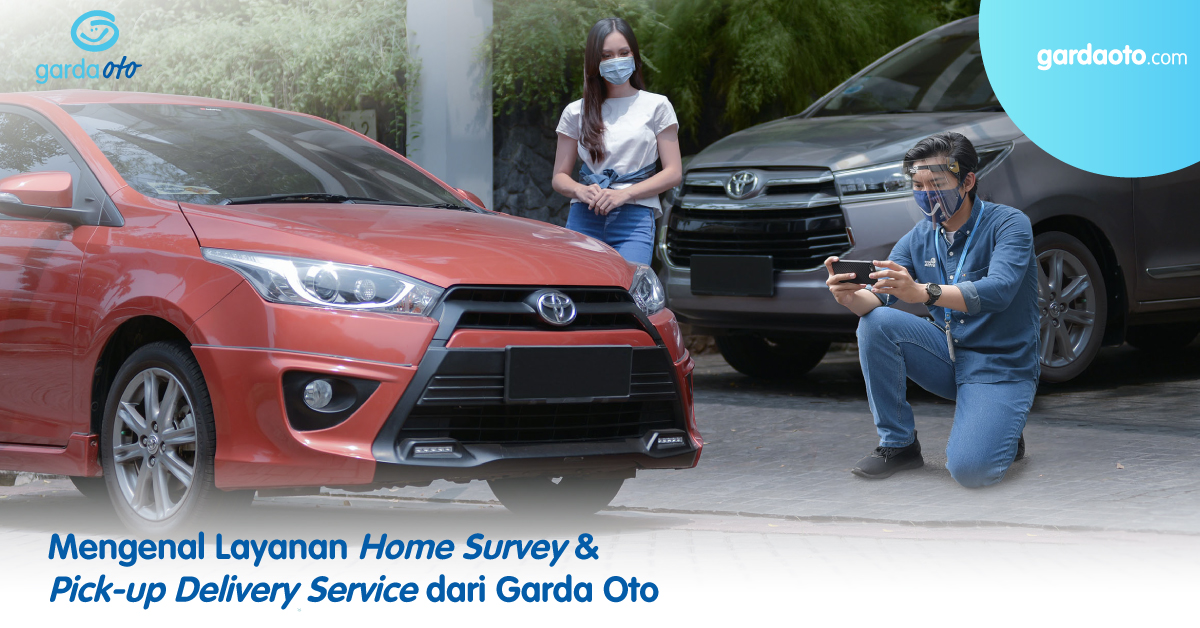 Mengenal Layanan Home Survey & Pick up Delivery Service dari Garda Oto