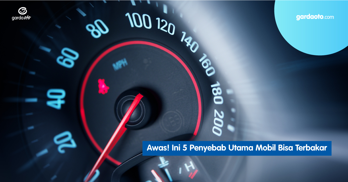 Awas! Ini 5 Penyebab Utama Mobil Bisa Terbakar