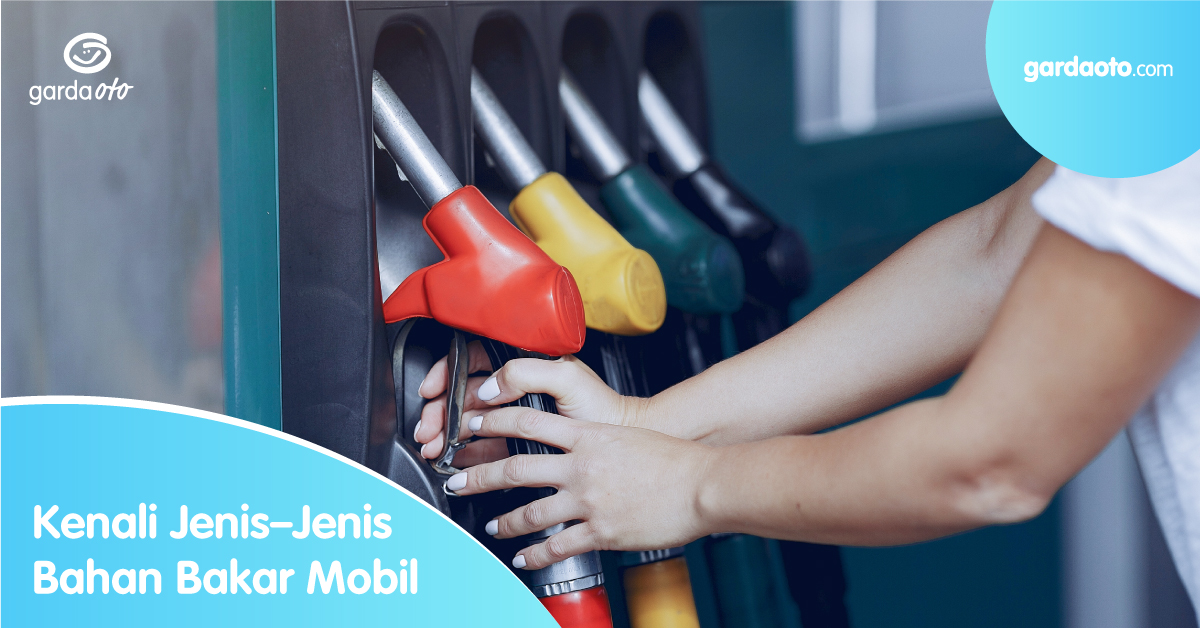 Kenali Jenis – Jenis Bahan Bakar Mobil