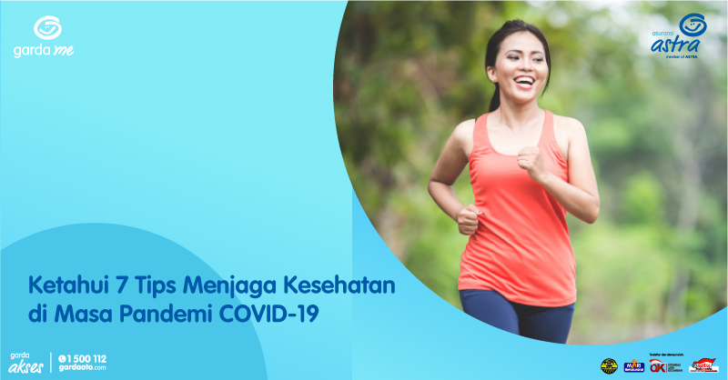 Ketahui 7 Tips Menjaga Kesehatan di Masa Pandemi COVID-19