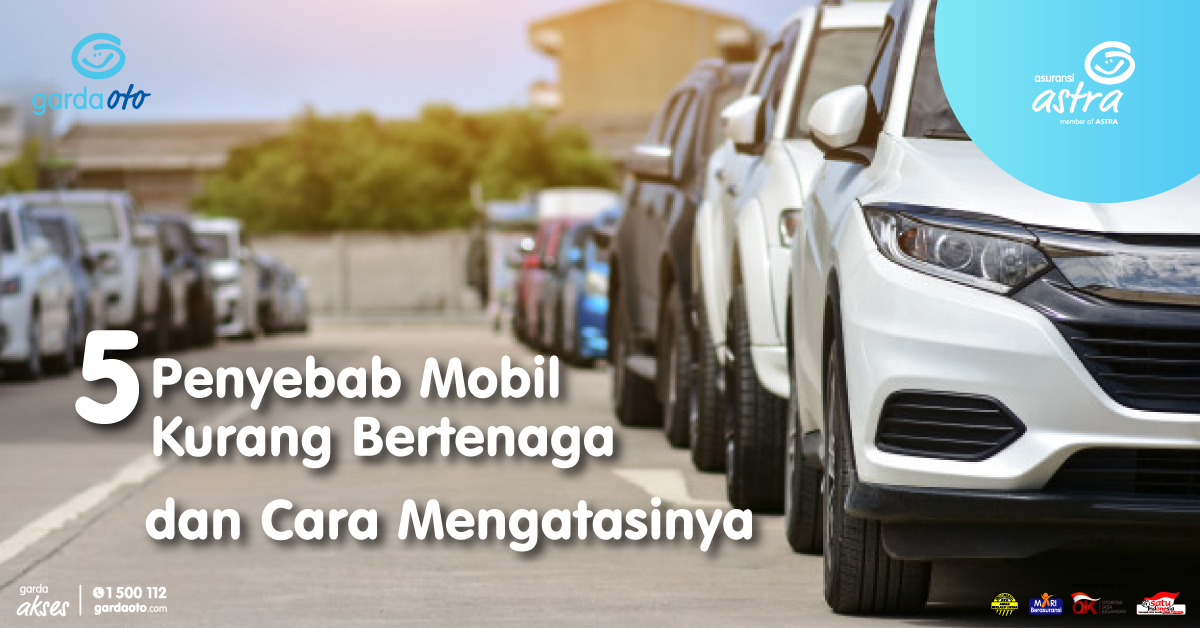 5 Penyebab Mobil Kurang Bertenaga dan Cara Mengatasinya 