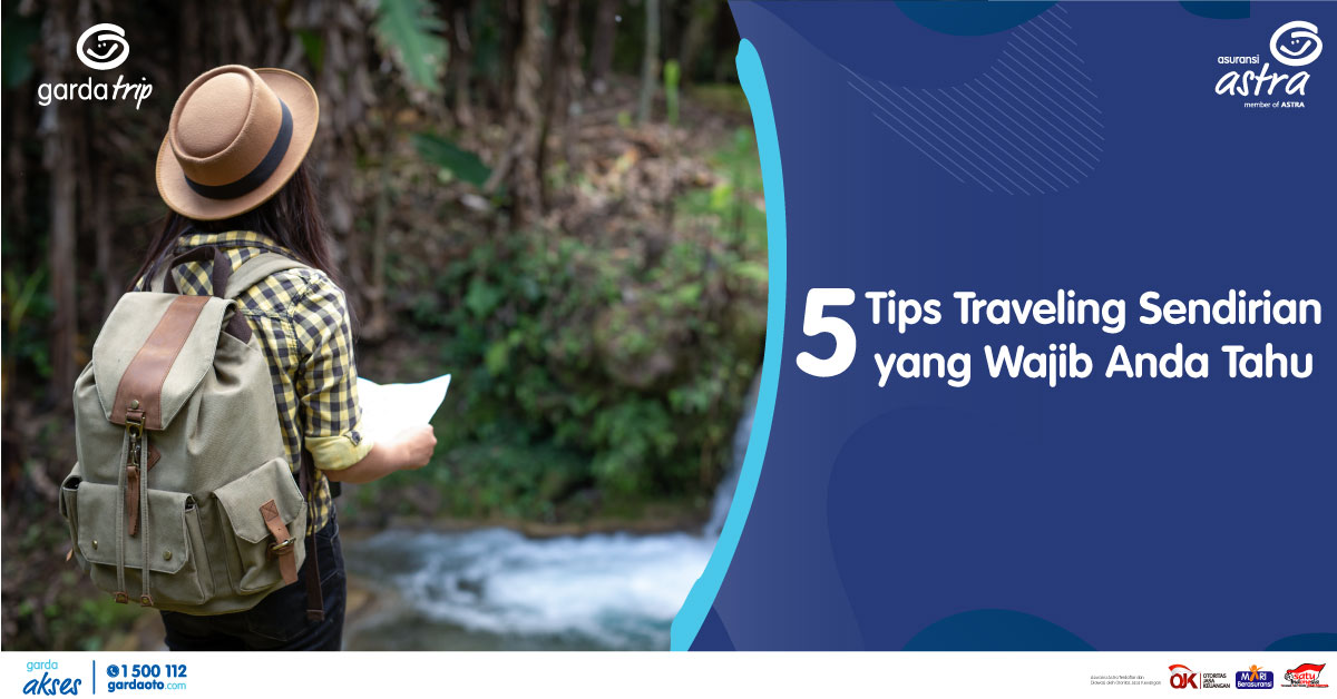 5 Tips Traveling Sendirian yang Wajib Anda Tahu