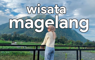 10 Tempat Wisata di Magelang yang Lagi Hits Terbaru